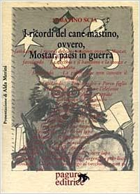 Copertina: I ricordi del cane mastino, ovvero Mostar, paesi in guerra